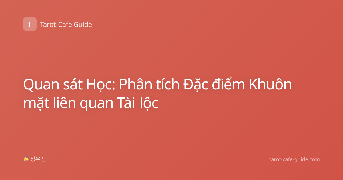 Quan sát Học: Phân tích Đặc điểm Khuôn mặt liên quan Tài lộc